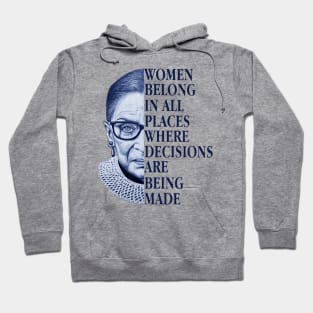 WOMEN BELONG IN ALL PLACES WHERE DECISIONS ARE BEING MADE Hoodie